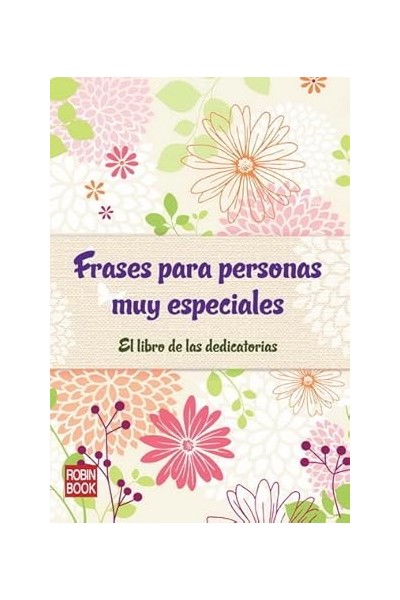 FRASES PARA PERSONAS MUY ESPECIALES El libro de las dedicatorias